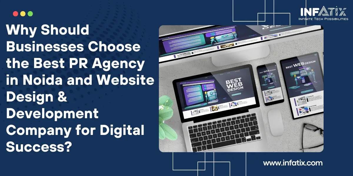 Why Should Businesses Choose the Best PR Agency in Noida and Website Design & Development Company for Digital Success?