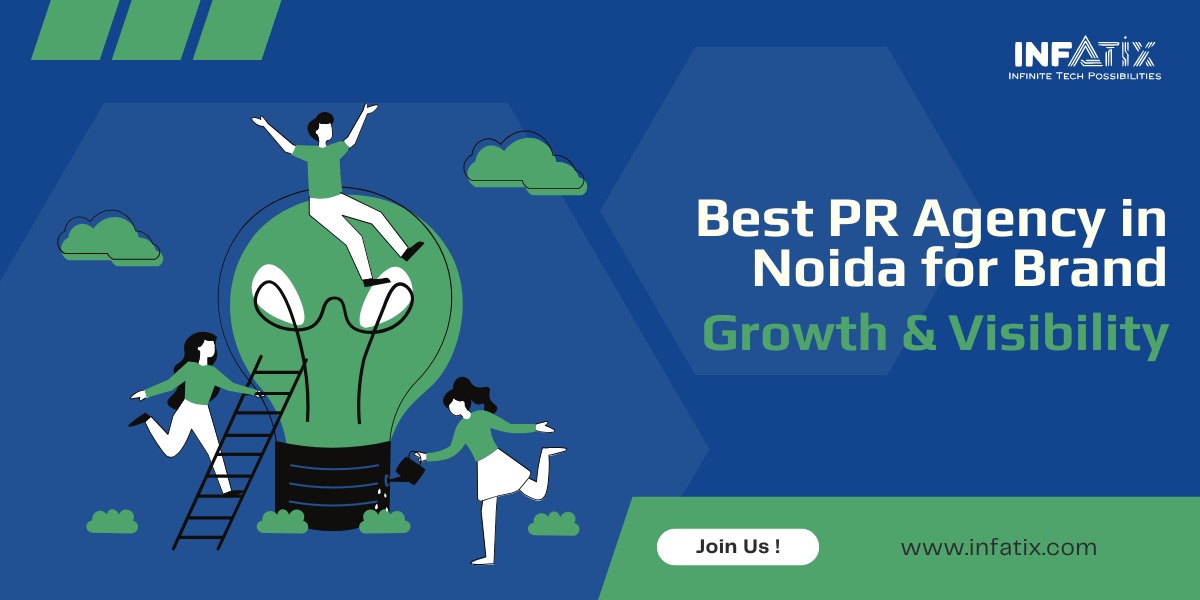 Discover the Best PR Agency in Noida for Exceptional Brand Visibility â€“ By Infatix