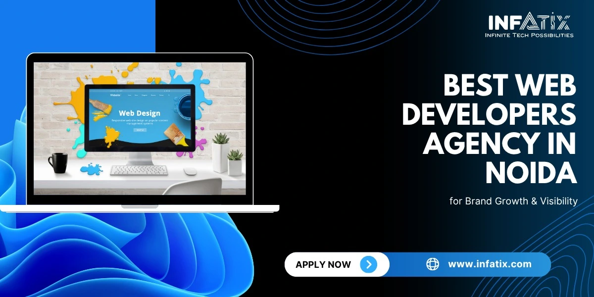 Finding the Best Website Development Company in Noida â€“ Powered by Infatix