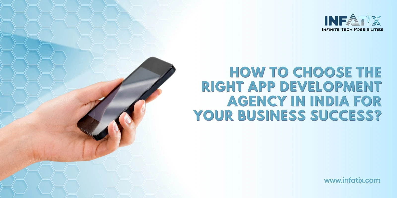 How to Choose the Right App Development Agency in India for Your Business Success?