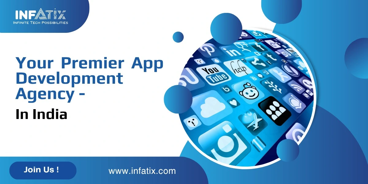 Top App Development Agency in India: Infatix's Innovative Solutions