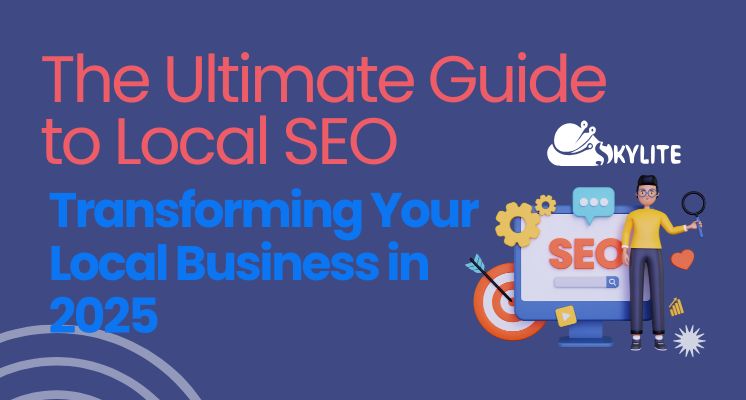 The Ultimate Guide to Local SEO: Transforming Your Local Business in 2025